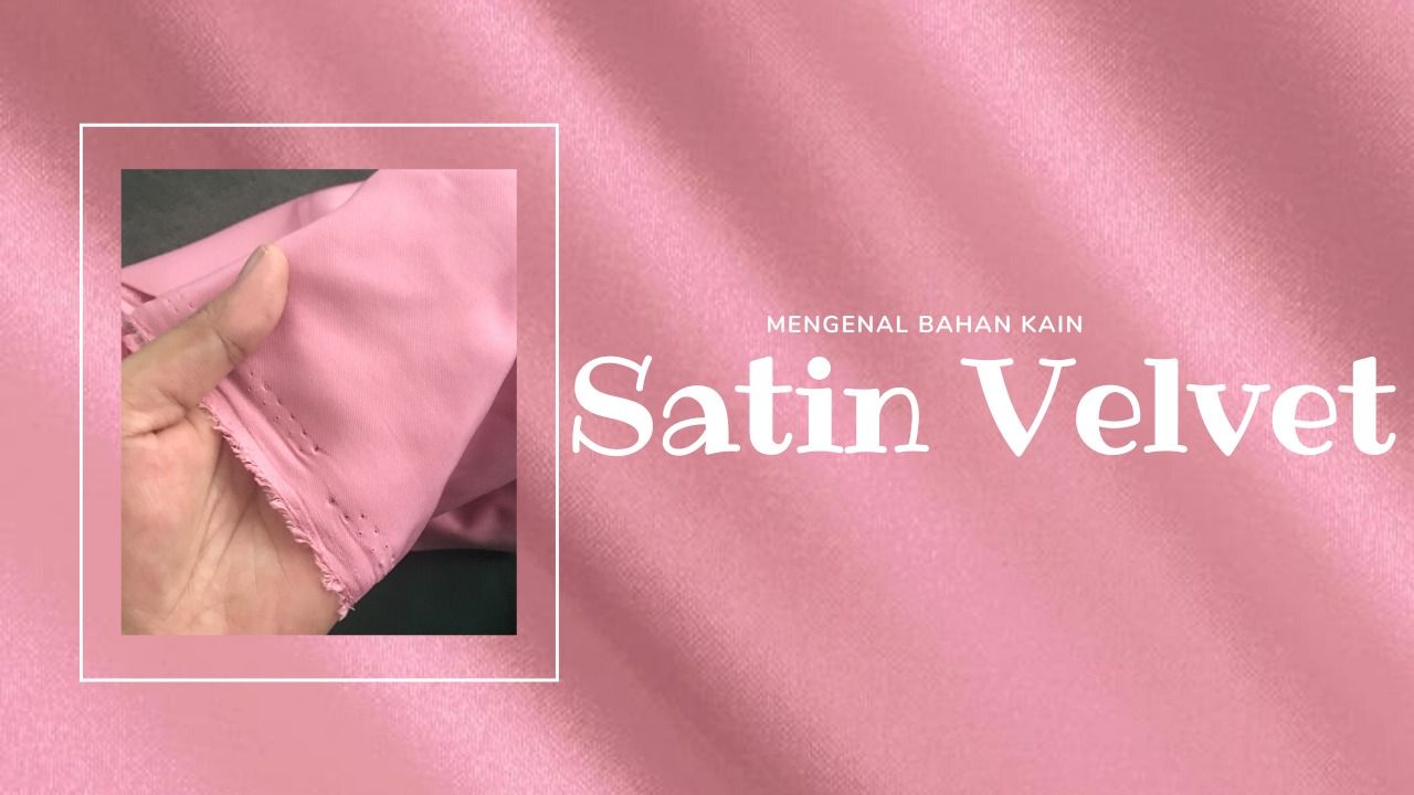 Mengenal Kain Satin Velvet